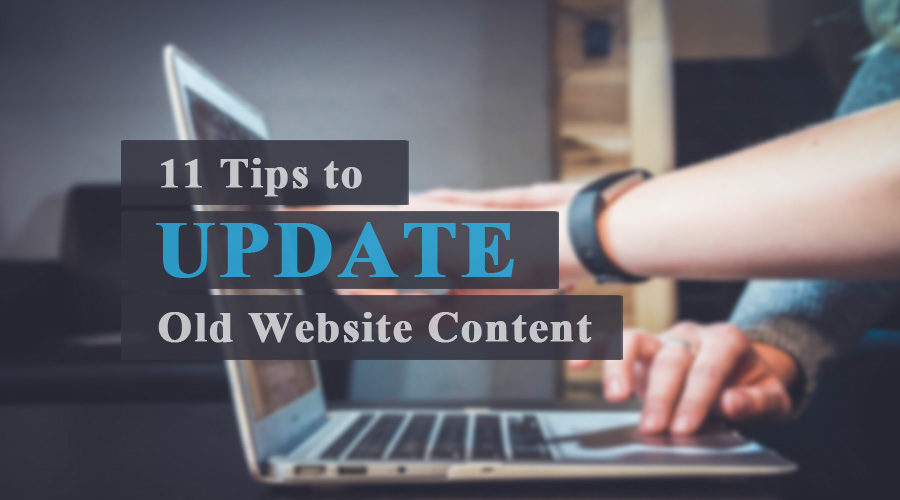 11 Tips to Update Old Website Content